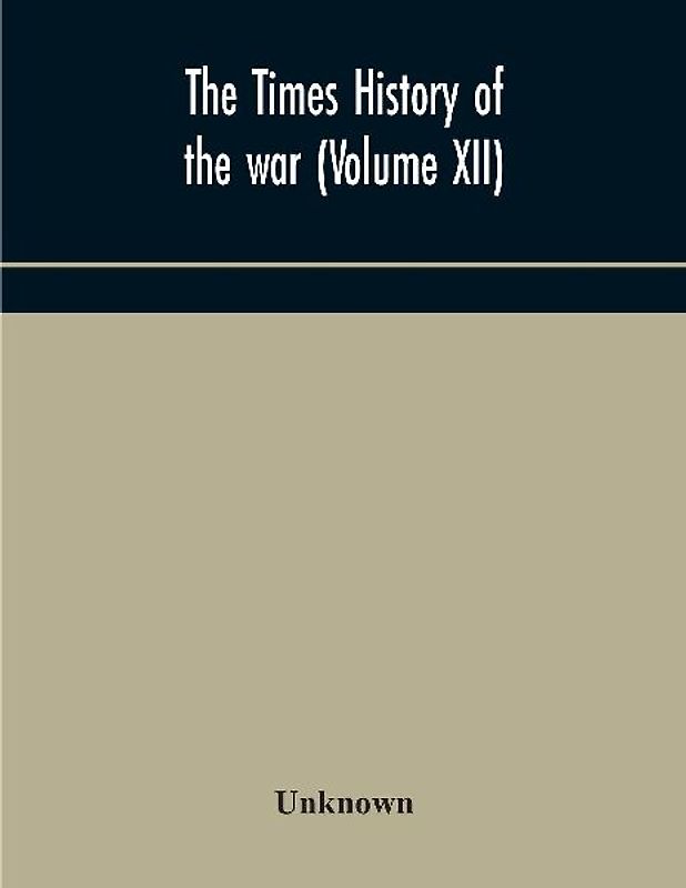 The Times history of the war (Volume XII)