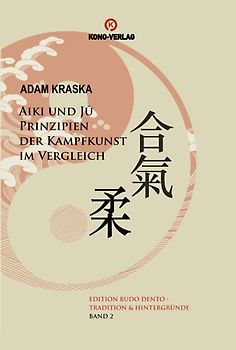 Aiki und Ju - Prinzipien der Kampfkunst im Vergleich