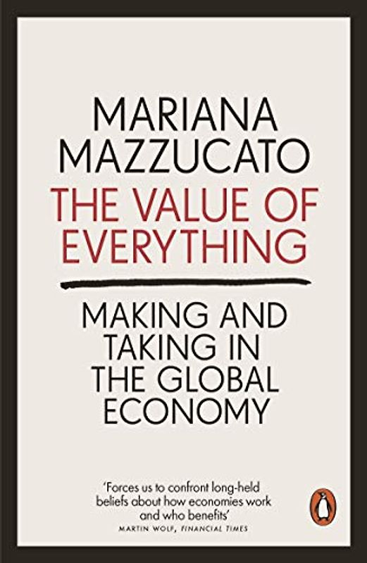 The Value of Everything: Making and Taking in the Global Economy