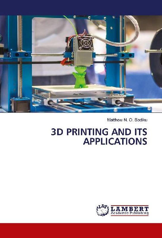 3D PRINTING AND ITS APPLICATIONS