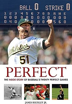 Perfect: The Inside Story of Baseball's Twenty Perfect Games