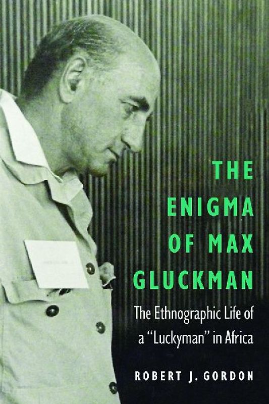 The Enigma of Max Gluckman