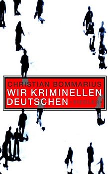 Wir kriminellen Deutschen