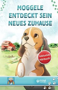 Moggele entdeckt sein neues Zuhause: Mutmachgeschichten für Kinder ab 3 Jahren. inkl. Hörbuch! Gute Nacht Geschichten für Kindergartenkinder. Mehr ... einzigartige, inspirierende Geschichten!