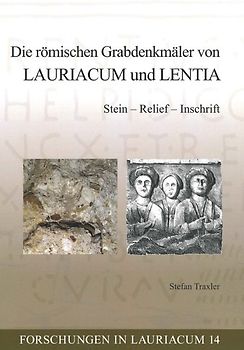 Die römischen Grabdenkmäler von Lauriacum und Lentia