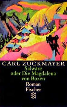 Carl Zuckmayer. Gesammelte Werke / Salwàre oder Die Magdalena von Bozen