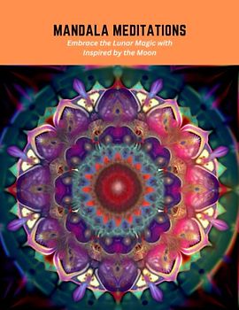 Mandala Meditations: Embrace the Lunar Magic with Inspired by the Moon