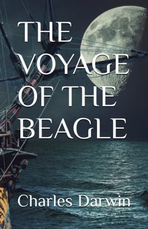 THE VOYAGE OF THE BEAGLE: 1839 Travel Log (Annotated)