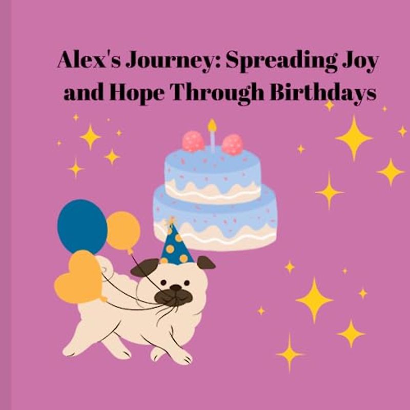 Alex's Journey: Spreading Joy and Hope Through Birthdays,Road Trıp,Funny school Kındergarden, Homeschool Kıds