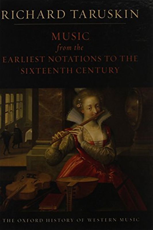 Music from the Earliest Notations to the Sixteenth Century: The Oxford History of Western Music