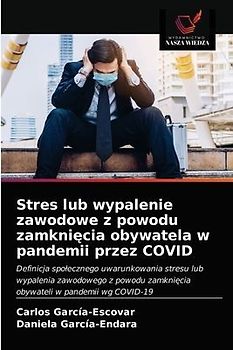 Stres lub wypalenie zawodowe z powodu zamkni¿cia obywatela w pandemii przez COVID