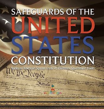 Safeguards of the United States Constitution | Books on American System Grade 4 | Children's Government Books