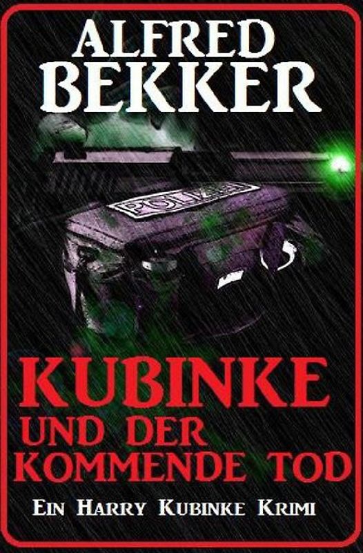 Kubinke und der kommende Tod: Ein Harry Kubinke Krimi