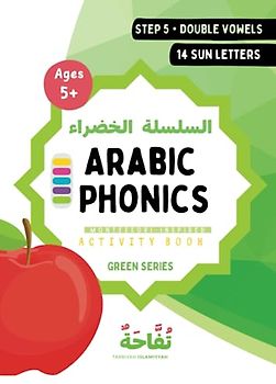 Arabic Phonics Green Series Step 5/5: Montessori-Inspired Activity Book Aged 5+ (Arabic Phonics Reading Program, Band 5)
