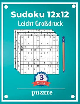Sudoku 12x12 Leicht Großdruck Band 3: Logikspiele und Denkspiele Für Erwachsene Senioren