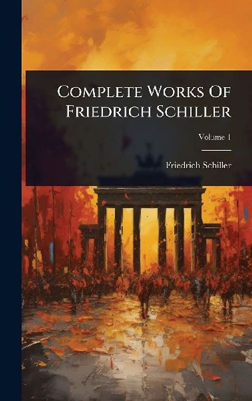 Complete Works Of Friedrich Schiller