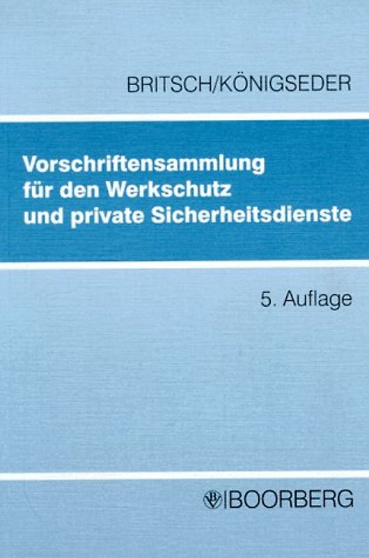 Vorschriftensammlung für den Werkschutz und private Sicherheitsdienste