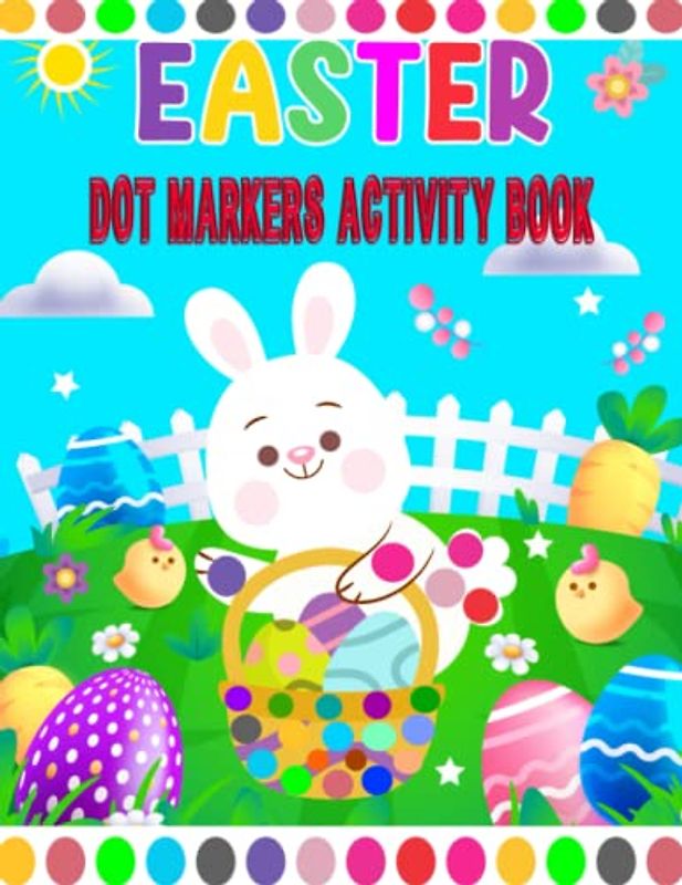 Easter Dot Markers Activity Book: Easy Guided Big Dots for Toddlers and Preschool