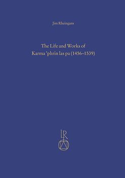 The Life and Works of Karma ’phrin las pa (1456–1539)