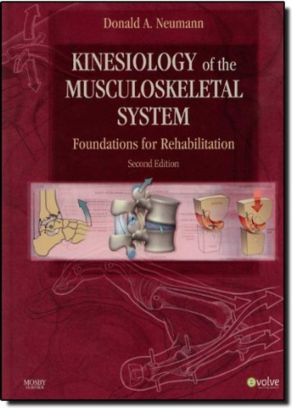 Kinesiology of the Musculoskeletal System: Foundations for Rehabilitation - Donald A. Neumann [2nd Edition; Hardcover]