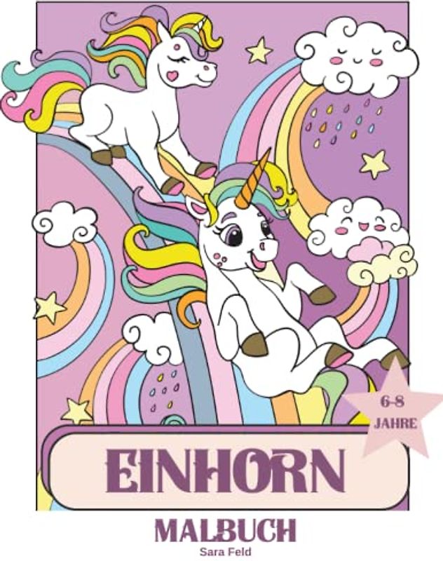 Einhorn Malbuch: Malbuch mit Einhörnern und ihrer geheimnisvollen Welt / 50 süße Bilder mit magischen Einhörnern, für Kinder von 6-8 Jahren / perfektes Geschenk für Kinder jeden Alters.