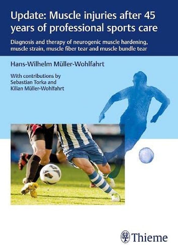 Update: Muscle injuries after 45 years of professional sports care: Diagnosis and Therapy of Neurogenic Muscle Hardening, Muscle Strain, Muscle Fiber Tear and Muscle Bundle Tear