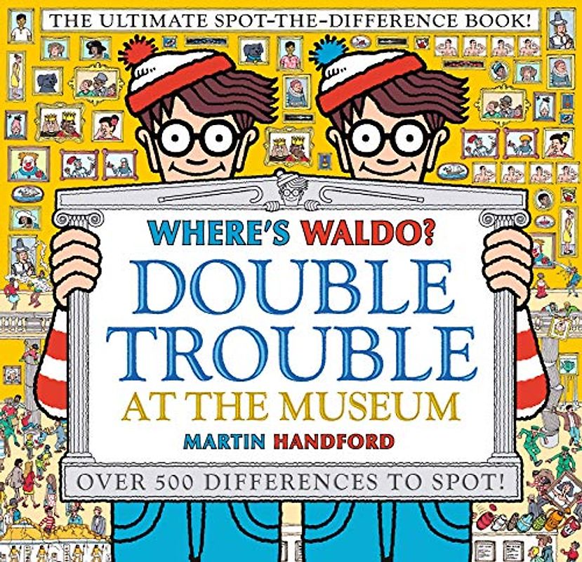Where's Waldo? Double Trouble at the Museum: The Ultimate Spot-The-Difference Book