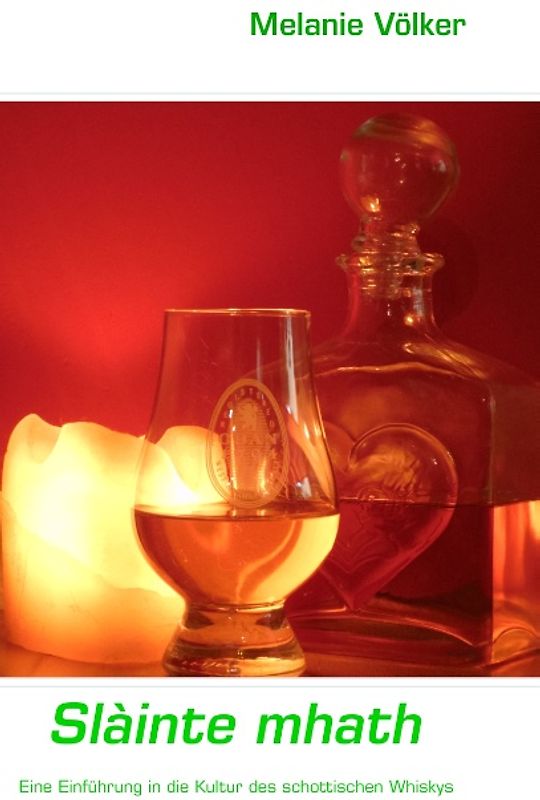 Slàinte mhath. Eine Einführung in die Kultur des schottischen Whiskys