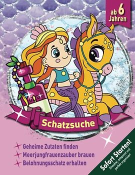 Meerjungfrau Schatzsuche Kindergeburtstag ab 6 Jahren: Sarinas Seepferdchen ist krank! Zutaten für das Heilmittel mit Rätseln & Spielen sammeln. Kreative Schnitzeljagd. (Bravo Schatzsuche)