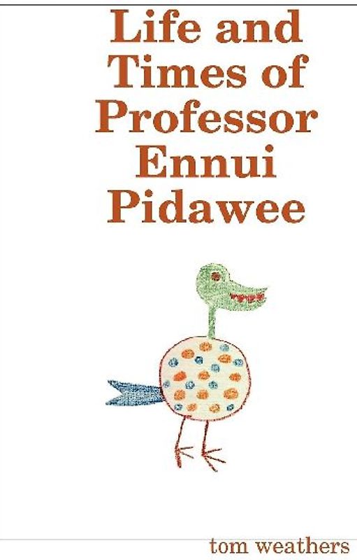 Life and Times of Professor Ennui Pidawee