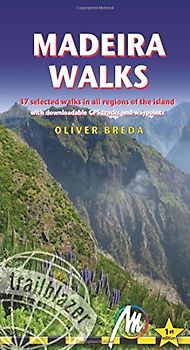 Madeira Walks: 37 Selected Walks in all Regions of the Island (Trailblazer)