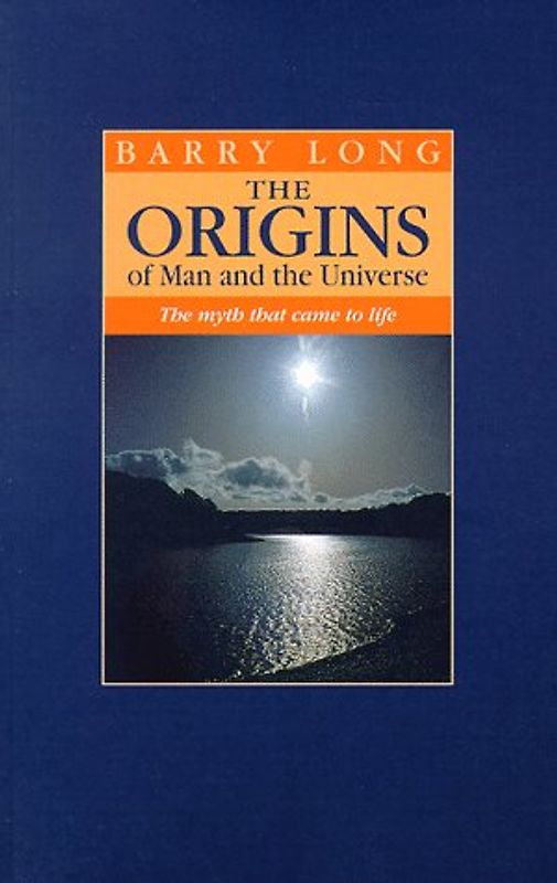 The Origins of Man and the Universe: The Myth That Came to Life