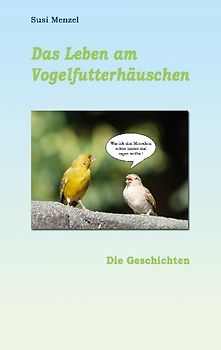 Das Leben am Vogelfutterhaus