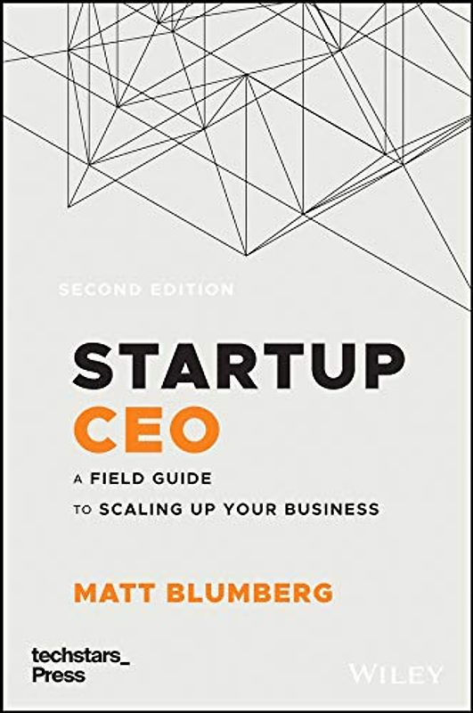 Startup CEO: A Field Guide to Scaling Up Your Business (Techstars)