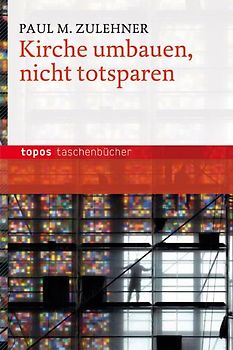 Kirche umbauen - nicht totsparen