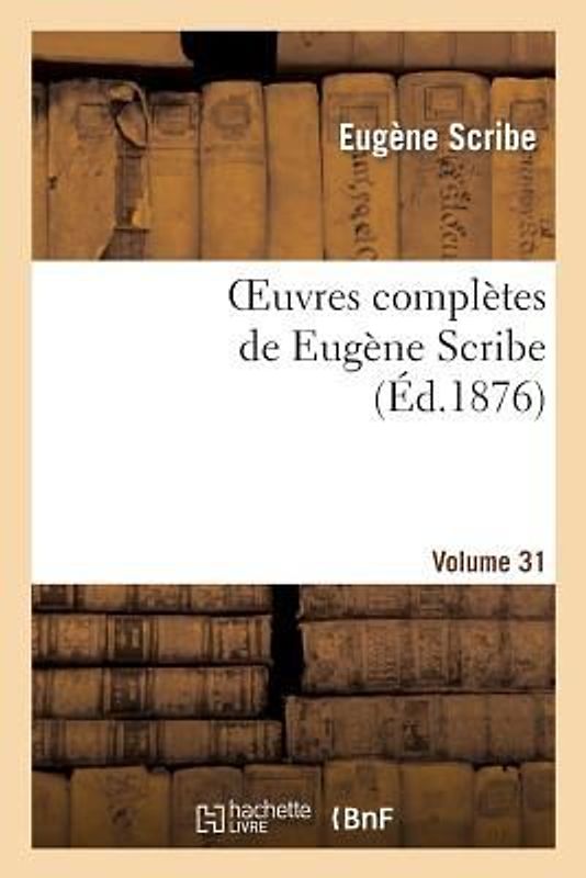 Oeuvres Complètes de Eugène Scribe. Sér. 2.Volume 31