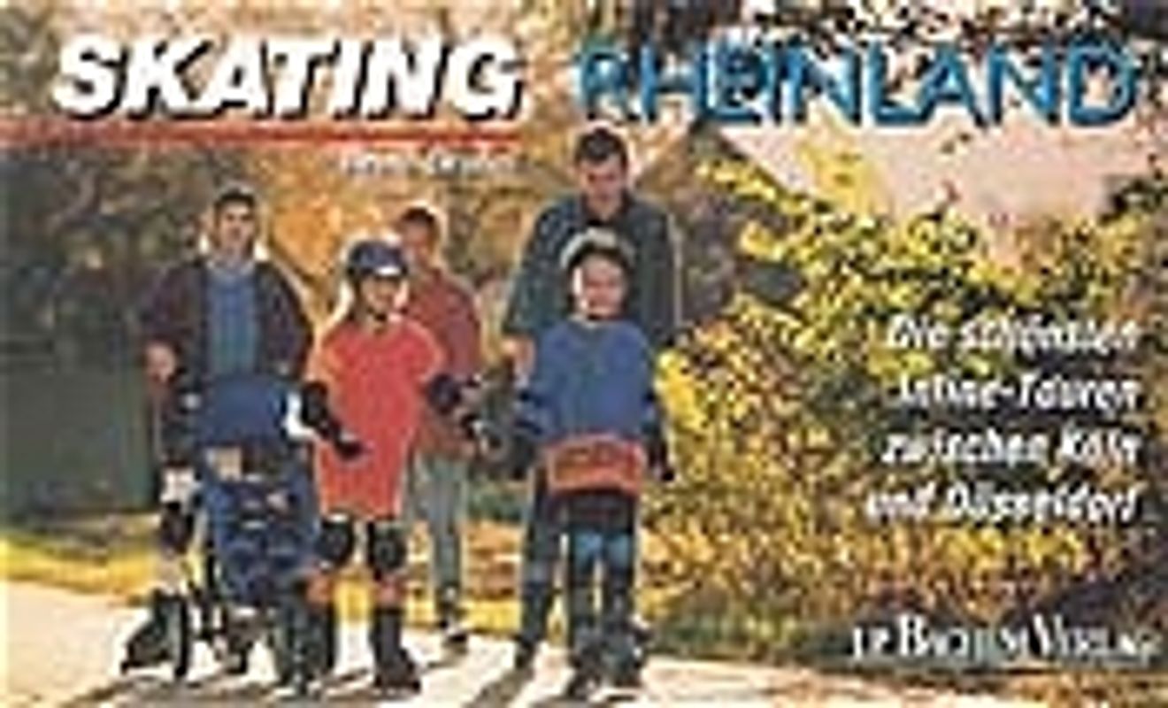 Skating Rheinland. Die schönsten Inline-Touren zwischen Köln und Düsseldorf