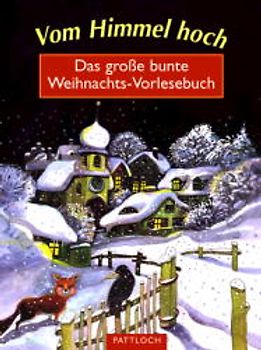 Vom Himmel hoch. Das grosse bunte Weihnachts-Vorlesebuch