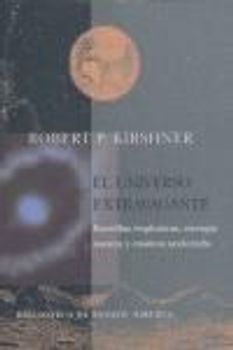 El universo extravagante : estrellas explosivas, energía oscura y cosmos acelerado