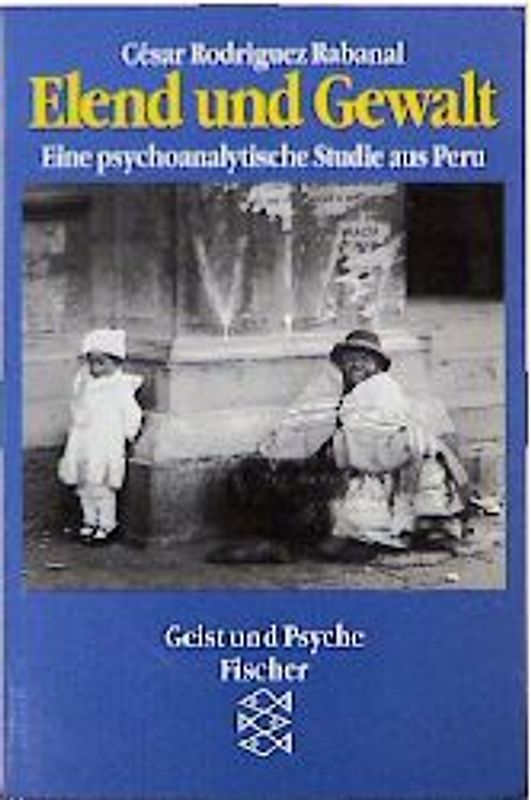 Elend und Gewalt. Psychoanalytische Studie aus Peru