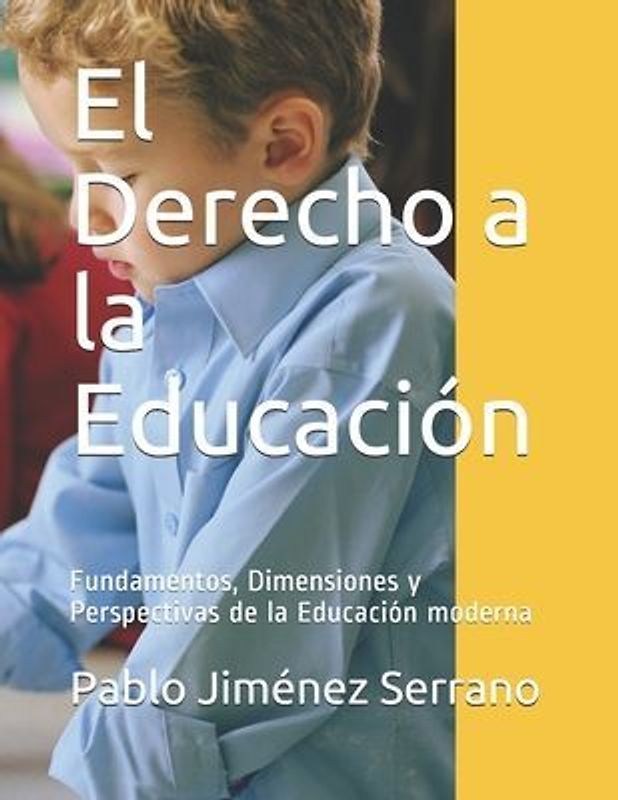 El Derecho a la Educación: Fundamentos, Dimensiones y Perspectivas de la Educación moderna