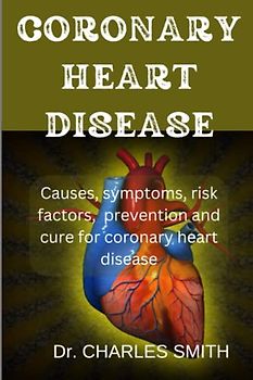 Coronary heart disease: causes, symptoms, prevention, and cure of coronary heart diseases