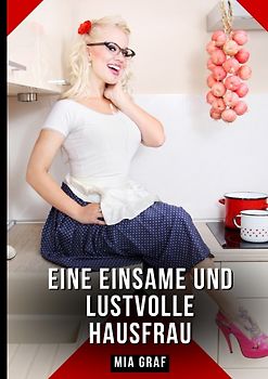 Eine einsame und lustvolle Hausfrau