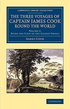 The Three Voyages of Captain James Cook round the World 7 Volume Set: The Three Voyages of Captain James Cook round the World (Cambridge Library Collection - Maritime Exploration)