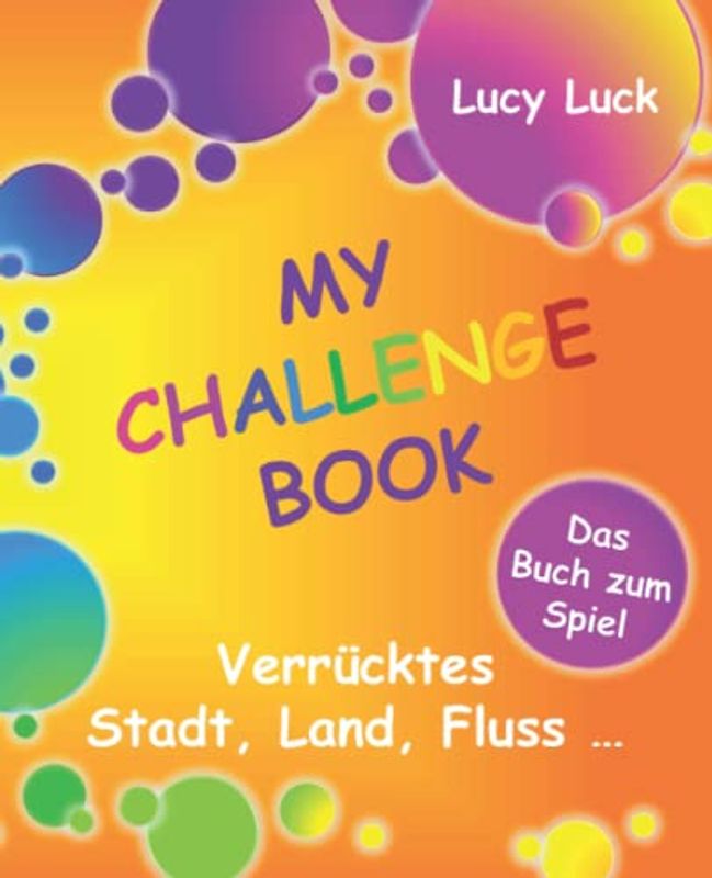 MY CHALLENGE BOOK: Verrücktes Stadt, Land, Fluss ... - Kreativbuch für Kinder - 8 bis 14 Jahre (Mitmachbuch, Geschenkbuch)