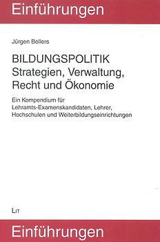 Bildungspolitik. Strategien, Verwaltung, Recht und Ökonomie