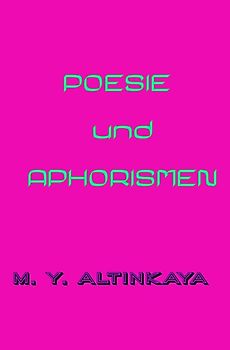 POESIE und APHORISMEN von M. Y. ALTINKAYA