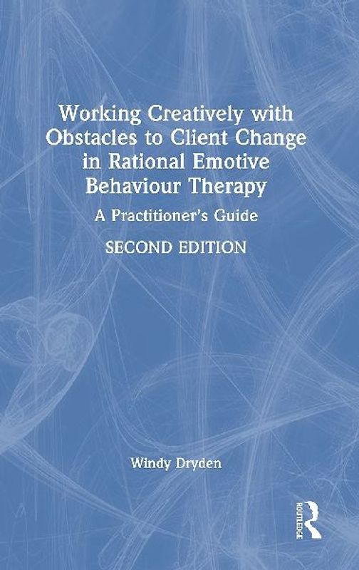 Working Creatively with Obstacles to Client Change in Rational Emotive Behaviour Therapy