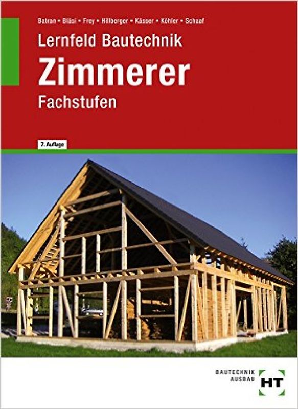 Lernfeld Bautechnik: Fachstufen Zimmerer - Balder Batran [Gebundene Ausgabe, 7. Auflage 2015]