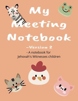 My Meeting Notebook - Version 2 - A notebook for Jehovah's Witnesses children: An activity book that also teaches!